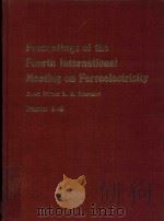 PROCEEDINGS OF THE FOURTH INTERNATIONAL MEETING ON FERROELECTRICITY PARTS 1-4   1978  PDF电子版封面    L.A.SHUVALOV 