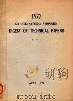 1977 SID INTERNATIONAL SYMPOSIUM DIGEST OF TECHNICAL PAPERS FIRST EDITION   1977  PDF电子版封面     