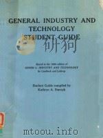 GENERAL INDUSTRY AND TECHNOLOGY STUDENT GUIDE 1986   1986  PDF电子版封面  0026677709  KATHRYN A.STARZYK 