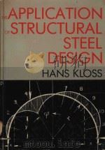 THE APPLICATION OF STRUCTURAL STEEL DESIGN   1979  PDF电子版封面  0804445540  HANS KLOSS 