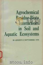 AGROCHEMICAL RESIDUE-BIOTA INTERACTIONS IN SOIL AND AQUATIC ECOSYSTEMS（1980 PDF版）