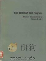 NBS FORTRAN TEST PROGRAMS VOLUME 1-DOCUMENTATION FOR VERSIONS 1 AND 3   1974  PDF电子版封面     