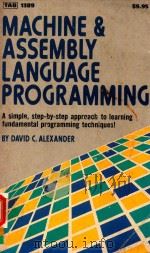MACHINE & ASSEMBLY LANGUAGE PROGRAMMING   1982  PDF电子版封面  0830623892  DAVID C.ALEXANDER 