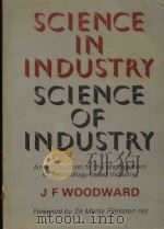 SCIENCE IN INDUSTRY SCIENCE OF INDUSTRY AN INTRODUCTION TO THE MANAGEMENT OF TECHNOLOGY-BASED INDUST   1982  PDF电子版封面  0080284515  J.F.WOODWARD 