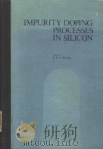 IMPURITY DOPING PROCESSES IN SILICON   1891  PDF电子版封面  0444860959  F.F.Y.WANG 