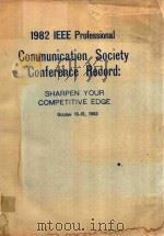 1982 IEEE PROFESSIONAL COMMUNICATION SOCIETY CONFERENCE RECORD: SHARPEN YOUR COMPETITIVE EDGE 1982（1982 PDF版）