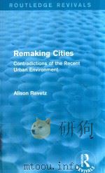 REMAKING CITIES CONTRADICTIONS OF THE RECENT URBAN ENVIRONMENT   1980  PDF电子版封面  0415844444  ALISON RAVETZ 