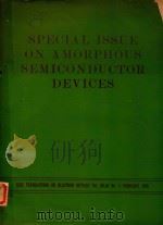 SPECIAL ISSUE ON AMORPHOUS SEMICONDUCTOR DEVICES IEEE TRANSACTIONS ON ELECTRON DEYICES VOL.ED-20 NO.   1973  PDF电子版封面     