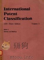 INTERNATIONAL PATENT CLASSIFICATION 1979(THIRD)EDITION VOLUME 3 SECTION C CHEMISTRY AND METALLURGY   1979  PDF电子版封面  3542185923   