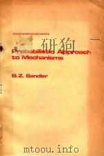 STUDIES IN APPLIED MECHANICS 8 PROBABILISTIC APPROACH TO MECHANISMS   1984  PDF电子版封面  0444423060  B.Z.SANDLER 