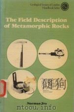 THE FIELD DESCRIPTION OF METAMORPHIC ROCKS   1984  PDF电子版封面  0470274859  NORMAN FRY 