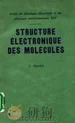 STRUCTURE ELECTRONIQUE DES MOLECULES   1962  PDF电子版封面    R.Daudel 
