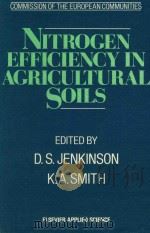 NITROGEN EFFICIENCY IN AGRICULTURAL SOILS   1988  PDF电子版封面  1851662405  D.S.JENKINSON; K.A.SMITH 