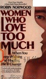 Women who love too much   1985  PDF电子版封面  0874773555  Robin Norwood 