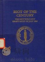 Riot of The Century The new Yourk City Darft Riots of July 1863     PDF电子版封面     