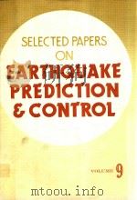 SELECTED PAPERS ON EARTHQUAKE PREDICTION & CONTROL VOL.9   1978  PDF电子版封面     