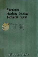 ALUMINUM FINISHING SEMINAR VOLUME I   1982  PDF电子版封面     
