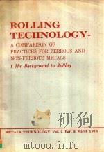 ROLLING TECHNOLOGY-A COMPARISON OF PRACTICES FOR FERROUS AND NON-FERROUS METALS 1THE BACKGROUND TO R   1975  PDF电子版封面    T.L.HUGHES 