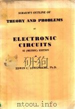 SCHAUM'S OUTLINE OF THEORY AND PROBLEMS OF ELECTRONIC CIRCUITS SI(METRIC)EDITION   1976  PDF电子版封面  0708436780   