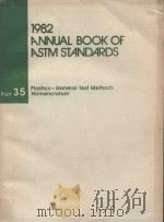 1982 ANNUAL BOOK OF ASTM STANDARDS PART 35 PLASTICS-GENERAL TEST METHODS NOMENCLATURE   1982  PDF电子版封面     