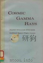 COSMIC GAMMA RAYS FLOYD WILLIAM STECKER GODDARD SPACE FLIGHT CENTER（1971 PDF版）