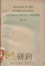 BULLETIN OF THE INTERNATIONAL SEISMOLOGICAL CENTRE 1970 JULY VOL.7 NO.7   1970  PDF电子版封面     