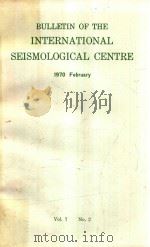 BULLETIN OF THE INTERNATIONAL SEISMOLOGICAL CENTRE 1970 FEBRUARY VOL.7 NO.2   1970  PDF电子版封面     