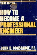 HOW TO BECOME A PROFESSIONAL ENGINEER THIRD EDITION   1978  PDF电子版封面  070124493  JOHN D.CONSTANCE 