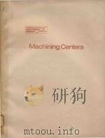 MACHINING CENTERS HORIZONTAL MACHINING CENTERS VERTICAL MACHINING CENTERS HEADCHANGING MACHINES（1983 PDF版）