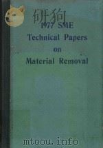 1977 SME TECHNICAL PAPERS ON MATERIAL REMOVAL   1977  PDF电子版封面     