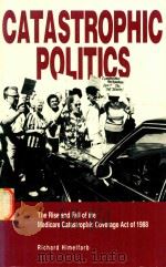 Catastrophic politics   1995  PDF电子版封面  0271014652  Richard Himelfarb 