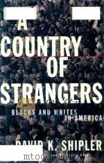 A country of strangers Blacks and Whites in America   1997  PDF电子版封面  0394589750  David K Shipler 