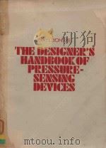 THE DEISGNER'S HANDBOOK OF PRESSURE-SENSING DEVICES   1980  PDF电子版封面  0442249640  JERRY L.LYONS 
