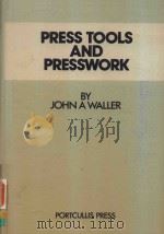 PRESS TOOLS AND PRESSWORK   1978  PDF电子版封面  086108005X  JOHN A.WALLER 