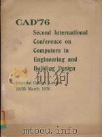 CAD'76 SECOND INTERNATIONAL CONFERENCE ON COMPUTERS IN ENGINEERING AND BUILDING DESIGN 1976   1976  PDF电子版封面  090285254X  COMPUTER AIDED DESIGN 