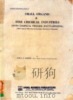 SMALL ORGANIC & FINE CHEMICAL INDUSTRIES(WITH CHEMICAL PROCESS ENCYCLOPAEDIA)     PDF电子版封面    SHRI K.K.SHARMA 