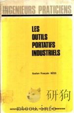 LES OUTLS PORTATIFS INDUSTRIELS   1978  PDF电子版封面  270440609X  GASTON FRANCOIS KUSS 