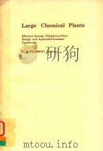 LARGE CHEMICAL PLANTS EFFICIENT ENERGY UTILISATION PLANT DESIGN AND ANALYSIS PROCESSES FEEDSTOCKS 19   1979  PDF电子版封面  0444418377  G.F.FROMENT 