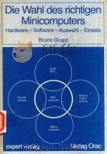 DIE WAHL DES RICHTIGEN MINICOMPUTERS   1981  PDF电子版封面  3885088673  BRUNO GRUPP 