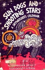 SUN DOGS AND SHOOTING STARS A SKYWATECHER'S CALENDAR   1980  PDF电子版封面  0395295203  FRANKLYN M.BRANLEY 