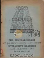 PRE-SEMINAR DIGEST 2ND MAN-COMPUTER COMMUNICATIONS SEMINAR INTERACTIVE GRAPHICS 1971（1971 PDF版）