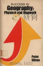 SUCCESS IN GEOGRAPHY: PHYSICAL AND MAPWORK   1982  PDF电子版封面  0719532701  PETER GILSON 