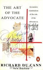 THE ART OF THE ADVOCATE REVISED EDITION   1993  PDF电子版封面  0140179316  RICHARD DU CANN 
