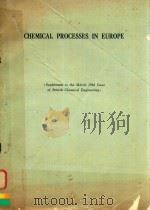 CHEMICAL PROCESSES IN EUROPE SUPPLEMENT TO THE MARCH 1966 ISSUE OF BRITISH CHEMICAL ENGINEERING   1966  PDF电子版封面     