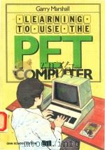LEARNING TO USE THE PET COMPUTER   1982  PDF电子版封面  0566034271  GARRY MARSHALL 