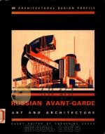 RUSSIAN AVANT-GARDE ART AND ARCHITECTURE   1983  PDF电子版封面  0312696124   