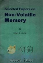 SELECTED PAPERS ON NON-VOLATILE MEMORY III DIELECTRIC AND TECHNOLOGY   1979  PDF电子版封面     