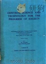 CONTROL SCIENCE AND TECHNOLOGY FOR THE PROGRESS OF SOCIETY VOLUME 3 DESIGN AND RELIABILITY SYSTEMS（1982 PDF版）