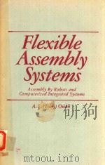 FLEXIBLE ASSEMBLY SYSTEMS ASSEMBLY BY ROBOTS AND COMPUTERIZED INTEGRATED SYSTEMS（1984 PDF版）