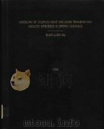 MODELING OF COUPLED HEAT AND MASS TRANSFER AND INDUCED STRESSES IN DRYING CERAMICS 1992   1992  PDF电子版封面    SHUN-LUNG SU 